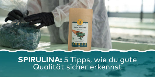 Spirulina: 5 Tipps, wie du gute Qualität sicher erkennst